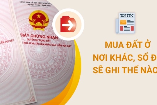 Cách ghi trên sổ đỏ khi mua đất tại khu vực khác