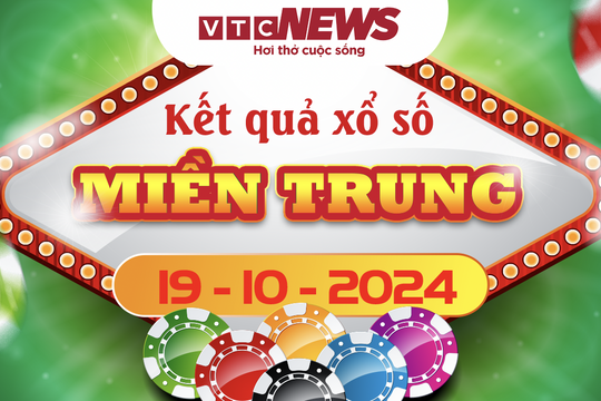 XSMT 19/10 - Trực tiếp kết quả xổ số miền Trung hôm nay 19/10/2024