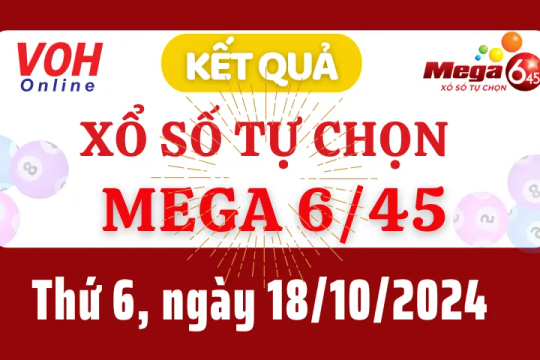 Vietlott MEGA 645 18/10 - Kết quả xổ số Vietlott hôm nay thứ 6 18/10/2024