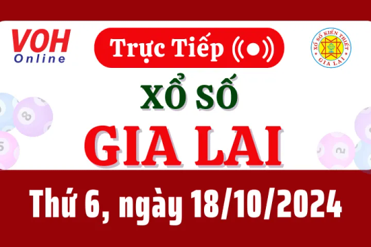 XSGL 18/10 - Kết quả xổ số Gia Lai hôm nay thứ 6 ngày 18/10/2024