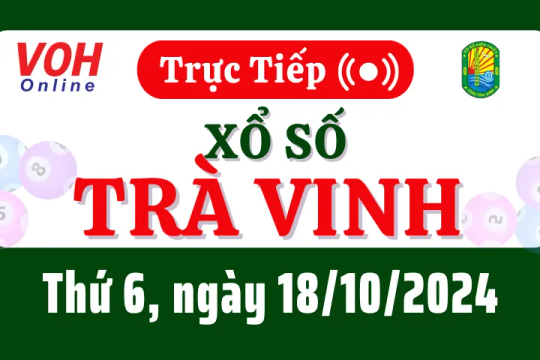 XSTV 18/10 - Kết quả xổ số Trà Vinh hôm nay thứ 6 ngày 18/10/2024