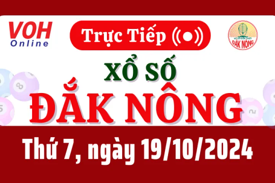 XSDNO 19/10 - Kết quả xổ số Đắk Nông hôm nay thứ 7 ngày 19/10/2024