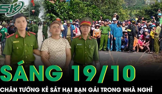 Sáng 19/10: Chân tướng kẻ máu lạnh sát hại bạn gái trong nhà nghỉ sau màn cầu hôn lãng mạn