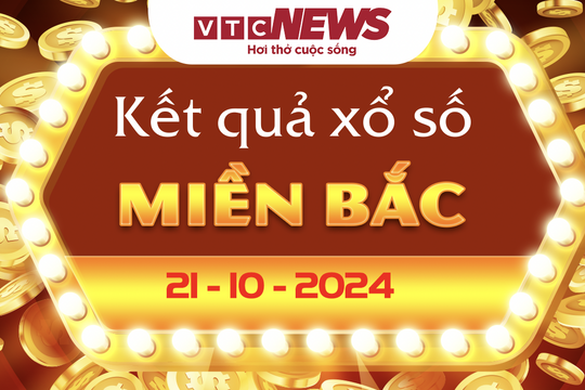 XSMB 21/10 - Trực tiếp kết quả xổ số miền Bắc hôm nay 21/10/2024 - XSMB thứ Hai