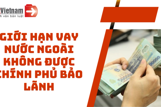 Giới hạn vay ngắn hạn nước ngoài không được Chính phủ bảo lãnh từ 01/01/2024