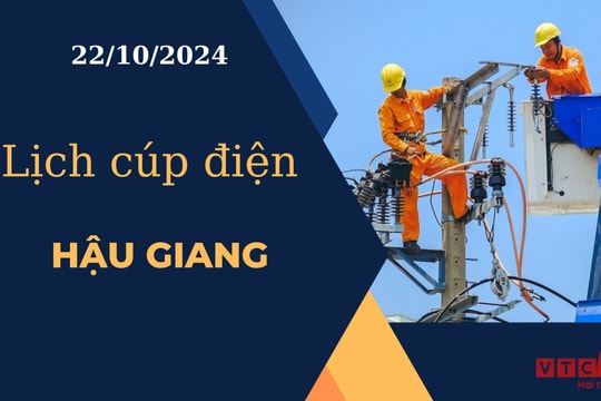 Lịch cúp điện hôm nay ngày 22/10/2024 tại Hậu Giang