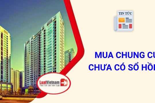 Mua chung cư chưa có Sổ hồng có được không?