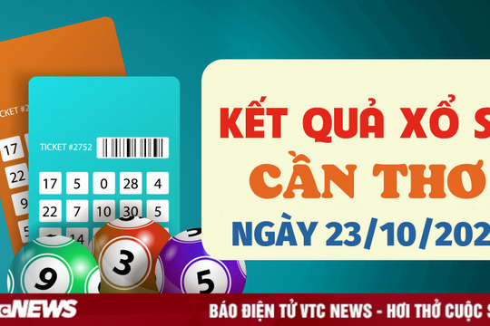 XSCT 23/10 - Kết quả xổ số Cần Thơ hôm nay 23/10/2024 - XSCT thứ Tư