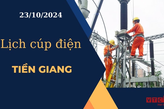 Lịch cúp điện hôm nay ngày 23/10/2024 tại Tiền Giang