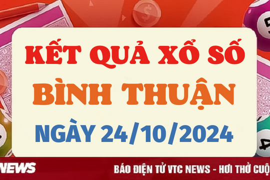 XSBTH 24/10 - Kết quả xổ số Bình Thuận hôm nay 24/10/2024 - XSBTH thứ Năm