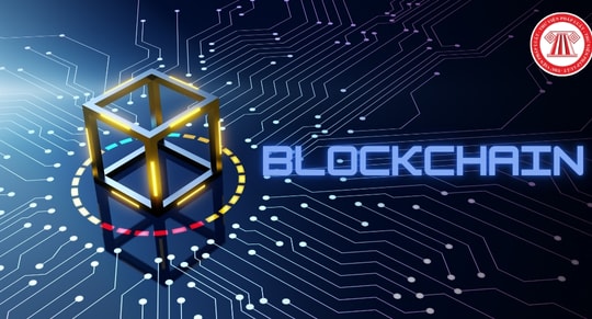Blockchain được ứng dụng trong các lĩnh vực gì? Chiến lược quốc gia về phát triển blockchain trong tương lai mới được ban hành?