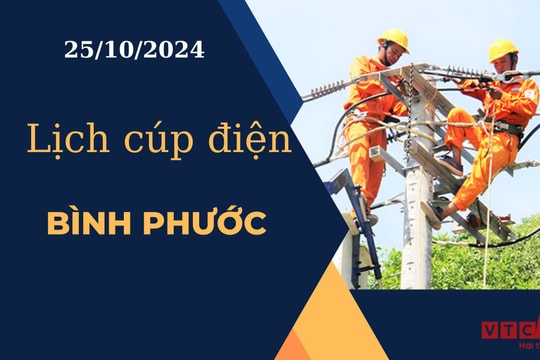 Lịch cúp điện hôm nay ngày 25/10/2024 tại Bình Phước