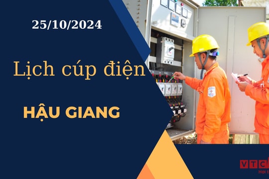 Lịch cúp điện hôm nay ngày 25/10/2024 tại Hậu Giang