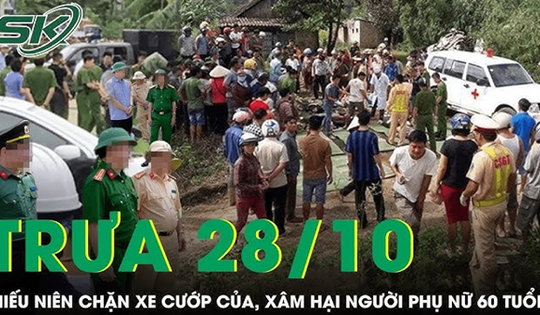 Trưa 28/10: Phẫn nộ thiếu niên 14 tuổi cướp tài sản, 'giở trò đồi bại' với người phụ nữ 60 tuổi