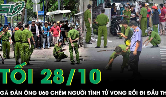 Tối 28/10: Ghen tuông mờ mắt, gã đàn ông U60 sát hại người tình rồi đến công an đầu thú