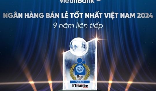 VietinBank 9 năm liên tiếp được vinh danh "Ngân hàng bán lẻ tốt nhất Việt Nam"