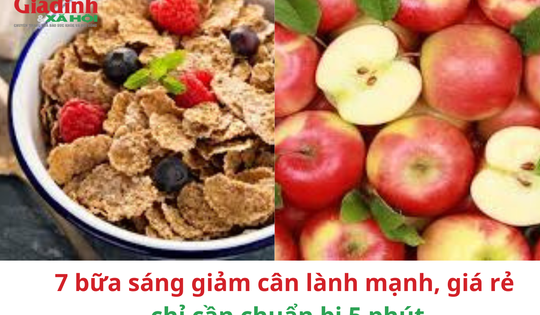 7 bữa sáng giảm cân lành mạnh, giá rẻ chỉ cần chuẩn bị 5 phút