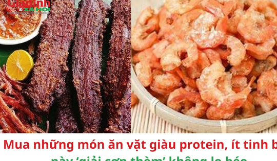 Mua những món ăn vặt giàu protein, ít tinh bột này ‘giải cơn’ thèm không lo béo