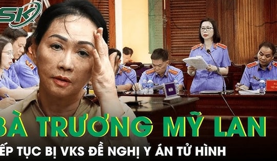 Bà Trương Mỹ Lan tiếp tục bị VKS đề nghị y án tử hình