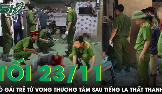 Tối 23/11: Ám ảnh tiếng kêu cứu của cô gái bị người tình sát hại tại phòng trọ ở Long An
