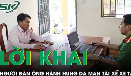 Phẫn nộ lời khai của người đàn ông hành hung dã man tài xế xe tải: 'Tỉnh rượu mới thấy mình sai'