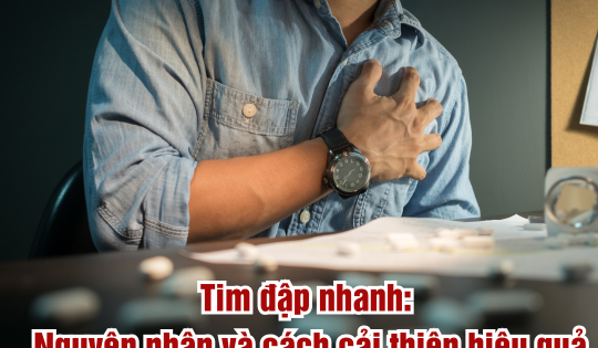 Tim đập nhanh - Nguyên nhân và cách hỗ trợ cải thiện