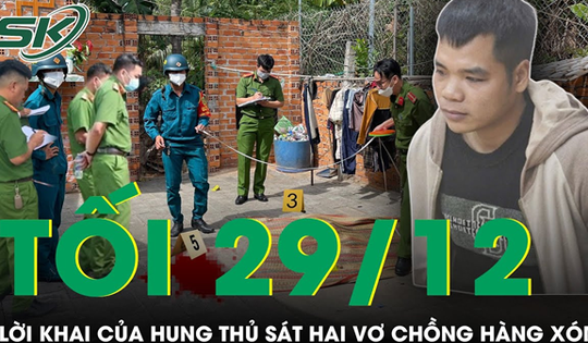 Tối 29/12: Ớn lạnh lời khai của kẻ thù ác sát hại cặp vợ chồng hàng xóm rồi cuỗm tài sản ở Lạng Sơn