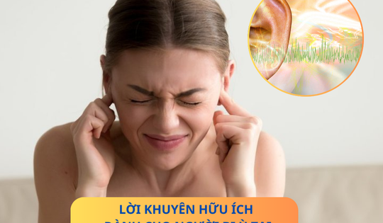 Lời khuyên cho người bị ù tai để bệnh nhanh cải thiện!