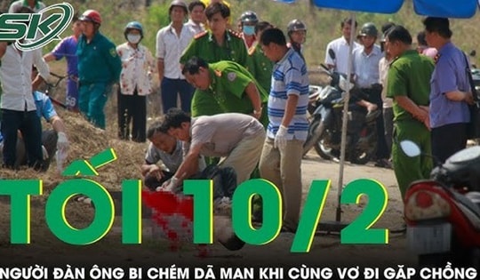 Tối 10/2: Người đàn ông bị chém tử vong khi cùng vợ đi giải quyết mâu thuẫn với chồng cũ
