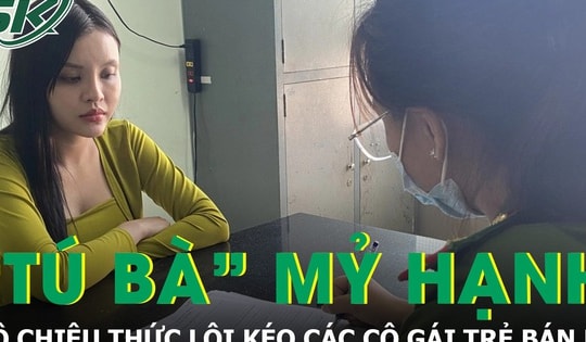 Chiêu thức lôi kéo các cô gái trẻ vào đường dây bán dâm của 'tú bà' tiếp viên Mỷ Hạnh