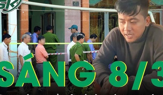 Sáng 8/3: Thanh niên 'điên tình' sát hại bạn gái dã man vì câu nói 'ông chết tôi để tang 3 năm'