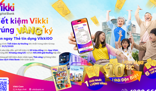 Gửi Tiết kiệm Vikki - Cơ hội trúng 10 lượng vàng