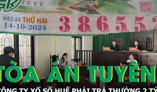 Tòa tuyên án bất ngờ vụ Công ty Xổ số Huế từ chối trả thưởng 2 tỷ vì vé số rách