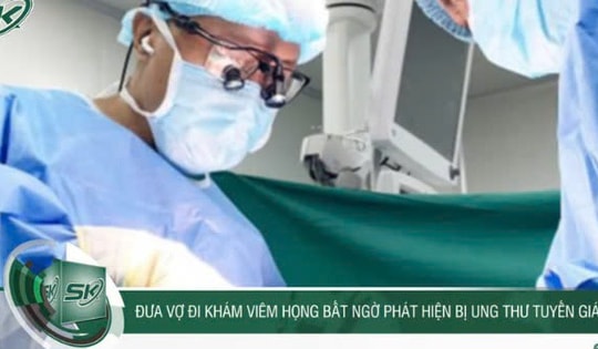 Đưa vợ đi khám viêm họng, chồng bất ngờ phát hiện ung thư tuyến giáp