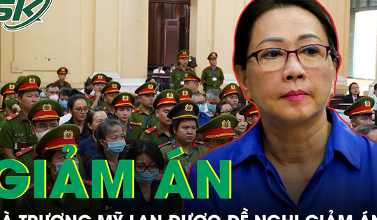 Viện Kiểm sát đề nghị giảm án cho bà Trương Mỹ Lan trong phiên phúc thẩm giai đoạn 2