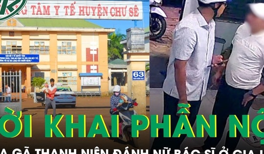 Phẫn nộ lời khai của gã thanh niên đánh nữ bác sĩ