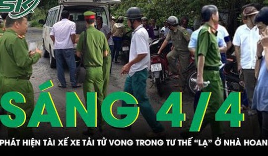 Sáng 4/4: Phát hiện tài xế xe tải tử vong trong tư thế 'ám ảnh' tại nhà hoang ở Bình Dương