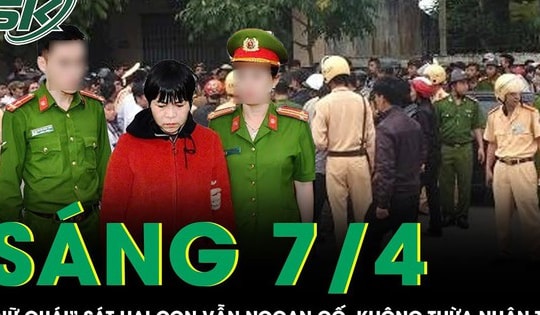 Sáng 7/4: Phẫn nộ thái độ ngoan cố, không thừa nhận tội ác của 'nữ quái' sát hại con ở Quảng Nam