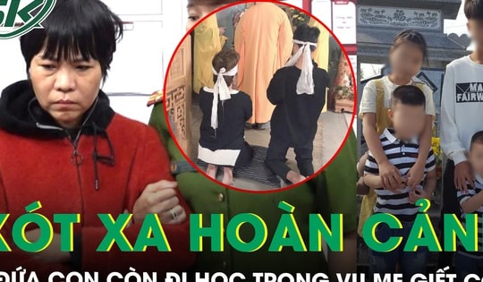 Vụ mẹ giết con trục lợi bảo hiểm: Xót xa 2 đứa trẻ còn đang đi học đã phải chịu nỗi đau quá lớn