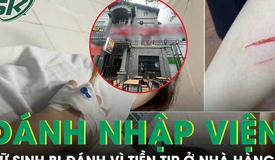 Công an vào cuộc vụ nữ sinh bị đánh đến nhập viện vì mâu thuẫn tiền tip tại nhà hàng