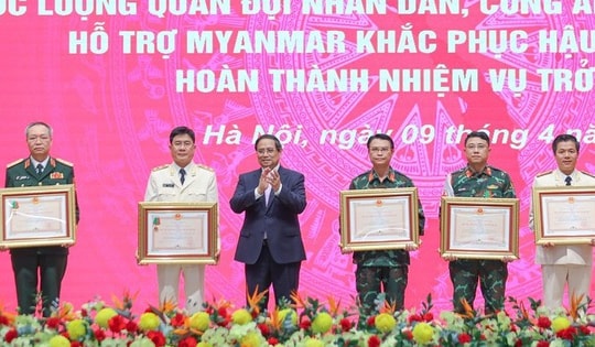 Thủ tướng tuyên dương lực lượng QĐND, CAND Việt Nam hỗ trợ khắc phục hậu quả động đất tại Myanmar