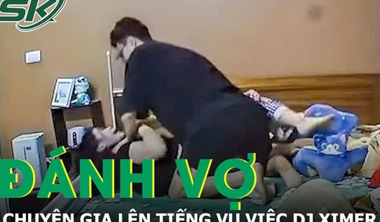 Chuyên gia bình đẳng giới lên tiếng về vụ việc DJ Ximer đánh vợ trong phòng riêng