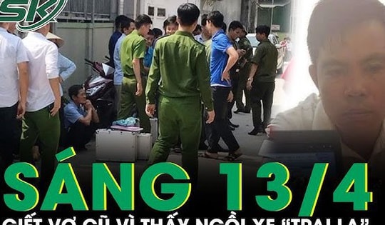 Sáng 13/4: Chồng cũ nổi cơn ghen, cầm dao đâm gục vợ trước phòng trọ vì thấy ngồi trên xe 'trai lạ'