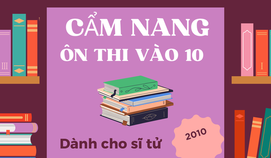 Cẩm nang cho thí sinh dự kỳ thi tuyển sinh lớp 10