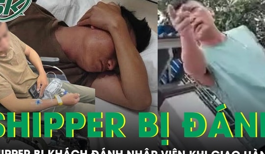 Hé lộ nguồn cơn vụ shipper bị khách đánh nhập viện khi giao đơn hàng gần 7 triệu đồng