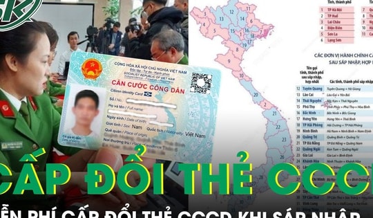 Người dân được miễn phí cấp đổi thẻ CCCD khi sáp nhập địa giới hành chính