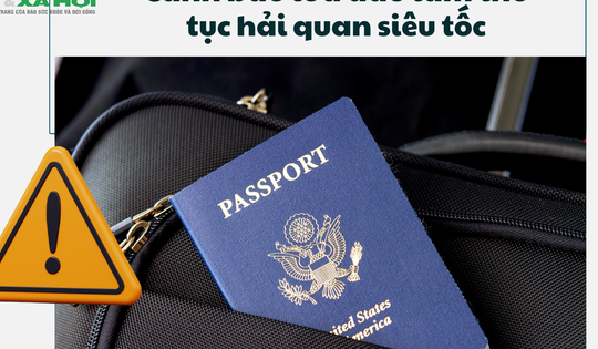 Cảnh báo nguy cơ 'sập bẫy' dịch vụ 'làm thủ tục hải quan siêu tốc'