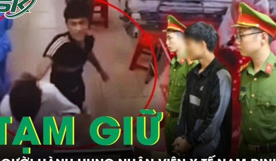 Người hành hung nhân viên y tế BVĐK Nam Định bị tạm giữ vì tội gì?
