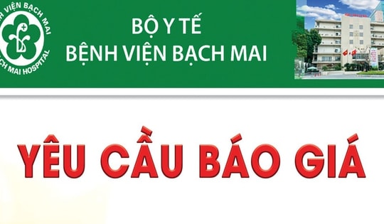 Bệnh viện Bạch Mai thông báo yêu cầu báo giá