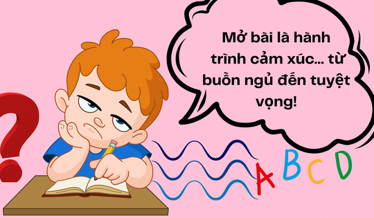 Không cần học thuộc, đây là 8 cách mở bài khiến bài văn được điểm cao, đến học sinh giỏi cũng gật gù công nhận